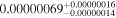 ${0.00000069}_{-0.00000014}^{+0.00000016}$