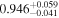 ${0.946}_{-0.041}^{+0.059}$