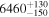 ${6460}_{-150}^{+130}$