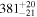 ${381}_{-21}^{+20}$