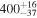 ${400}_{-37}^{+16}$