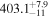 ${403.1}_{-11}^{+7.9}$