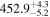 ${452.9}_{-5.2}^{+4.3}$