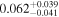 ${0.062}_{-0.041}^{+0.039}$