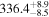 ${336.4}_{-8.5}^{+8.9}$