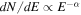 ${dN}/{dE}\propto {E}^{-\alpha }$