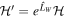 ${ \mathcal H }^{\prime} ={e}^{{\hat{L}}_{W}}{ \mathcal H }$