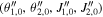 $({\theta }_{1,0}^{{\prime\prime} },{\theta }_{2,0}^{{\prime\prime} },{J}_{1,0}^{{\prime\prime} },{J}_{2,0}^{{\prime\prime} })$