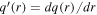 ${q}^{{\prime} }(r)={dq}(r)/{dr}$