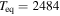 ${T}_{\mathrm{eq}}=2484$