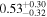 ${0.53}_{-0.32}^{+0.30}$