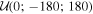 ${ \mathcal U }(0;-180;180)$
