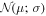 ${ \mathcal N }(\mu ;\sigma )$