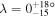 $\lambda ={0}_{-15}^{{+18}^{\circ}} $