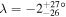 $\lambda =-{2}_{-26}^{{+27}^{\circ}} $