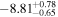 $-{8.81}_{-0.65}^{+0.78}$