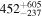 ${452}_{-237}^{+605}$