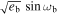 $\sqrt{{e}_{{\rm{b}}}}\,\sin {\omega }_{{\rm{b}}}$