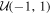 ${ \mathcal U }(-1,1)$