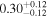 ${0.30}_{-0.12}^{+0.12}$