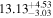 ${13.13}_{-3.03}^{+4.53}$