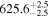 ${625.6}_{-2.5}^{+2.5}$