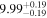 ${9.99}_{-0.19}^{+0.19}$