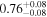 ${0.76}_{-0.08}^{+0.08}$
