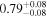 ${0.79}_{-0.08}^{+0.08}$