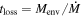 ${t}_{\mathrm{loss}}={M}_{\mathrm{env}}/\dot{M}$