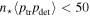 ${n}_{\star }\left\langle {p}_{\mathrm{tr}}{p}_{\det }\right\rangle \lt 50$