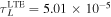 ${\tau }_{L}^{\mathrm{LTE}}=5.01\times {10}^{-5}$