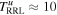 ${T}_{\mathrm{RRL}}^{u}\approx 10$