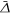$\bar{{\Delta }}$