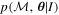 $p({ \mathcal M },{\boldsymbol{\theta }}| I)$