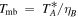 ${T}_{{\rm{m}}{\rm{b}}}\,=\,{T}_{A}^{* }/{\eta }_{B}$