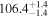 $106.{4}_{-1.4}^{+1.4}$