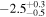 $-2.{5}_{-0.5}^{+0.3}$