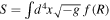 $S=\int {d}^{4}x\sqrt{-g}\,f(R)$
