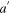 ${a}^{{\prime} }$
