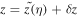 $z=\tilde{z(}\eta )+\delta z$