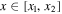 $x\in \left[\right.{x}_{1},{x}_{2}\left]\right.$