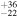 ${}_{-22}^{+36}$