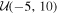 ${ \mathcal U }(-5,10)$