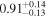 $0.9{1}_{-0.13}^{+0.14}$