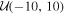 ${ \mathcal U }(-10,10)$