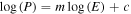 $\mathrm{log}\left(P\right)=m\mathrm{log}\left(E\right)+c$