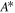 ${A}^{* }$