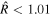 $\hat{R}\lt 1.01$