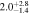 $2.{0}_{-1.4}^{+2.8}$